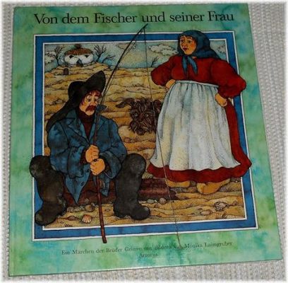  Die Geschichte von dem Fischer und seiner Frau – Eine Reflexion über Gier und Zufriedenheit!