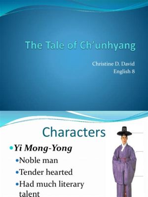  Der Legende von Chunhyang - Eine Geschichte über Liebe, Loyalität und den Kampf gegen Ungerechtigkeit!